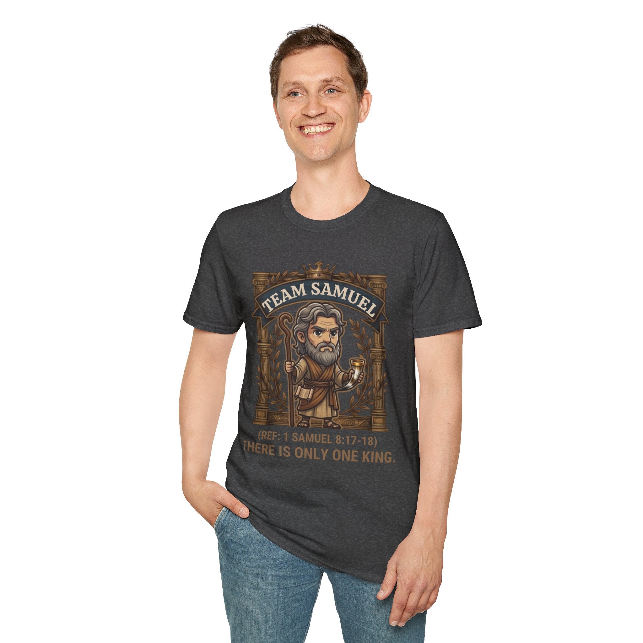 Team Samuel Unisex T-Shirt – There Is Only One King | 1 Samuel 8:17-18 Christian Shirt