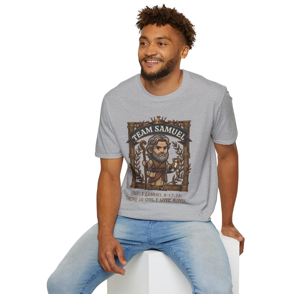 Team Samuel Unisex T-Shirt – There Is Only One King | 1 Samuel 8:17-18 Christian Shirt