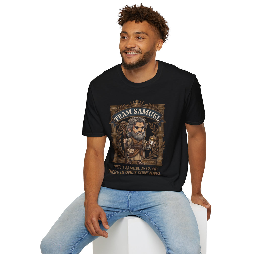 Team Samuel Unisex T-Shirt – There Is Only One King | 1 Samuel 8:17-18 Christian Shirt