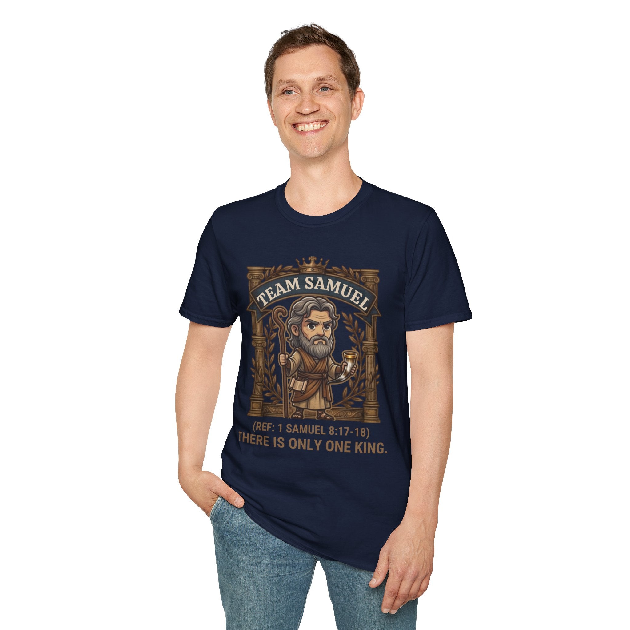 Team Samuel Unisex T-Shirt – There Is Only One King | 1 Samuel 8:17-18 Christian Shirt