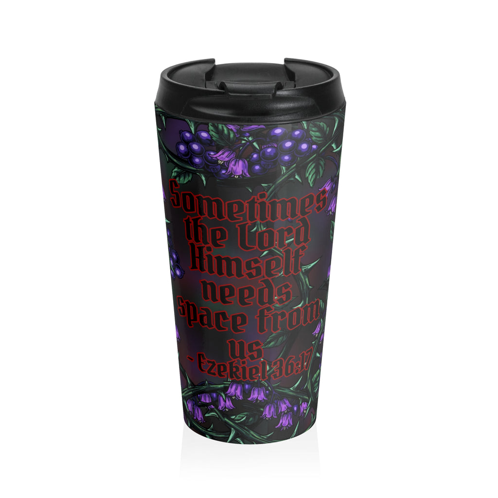 Sometimes the Lord Himself Needs Space From Us” – Ezekiel 36:17 Gothic Nightshade Tumbler | Sassy Christian Roast Cup