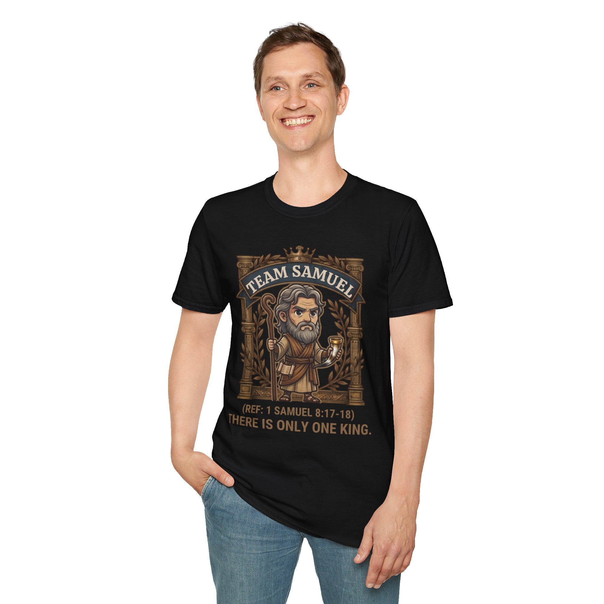 Team Samuel Unisex T-Shirt – There Is Only One King | 1 Samuel 8:17-18 Christian Shirt