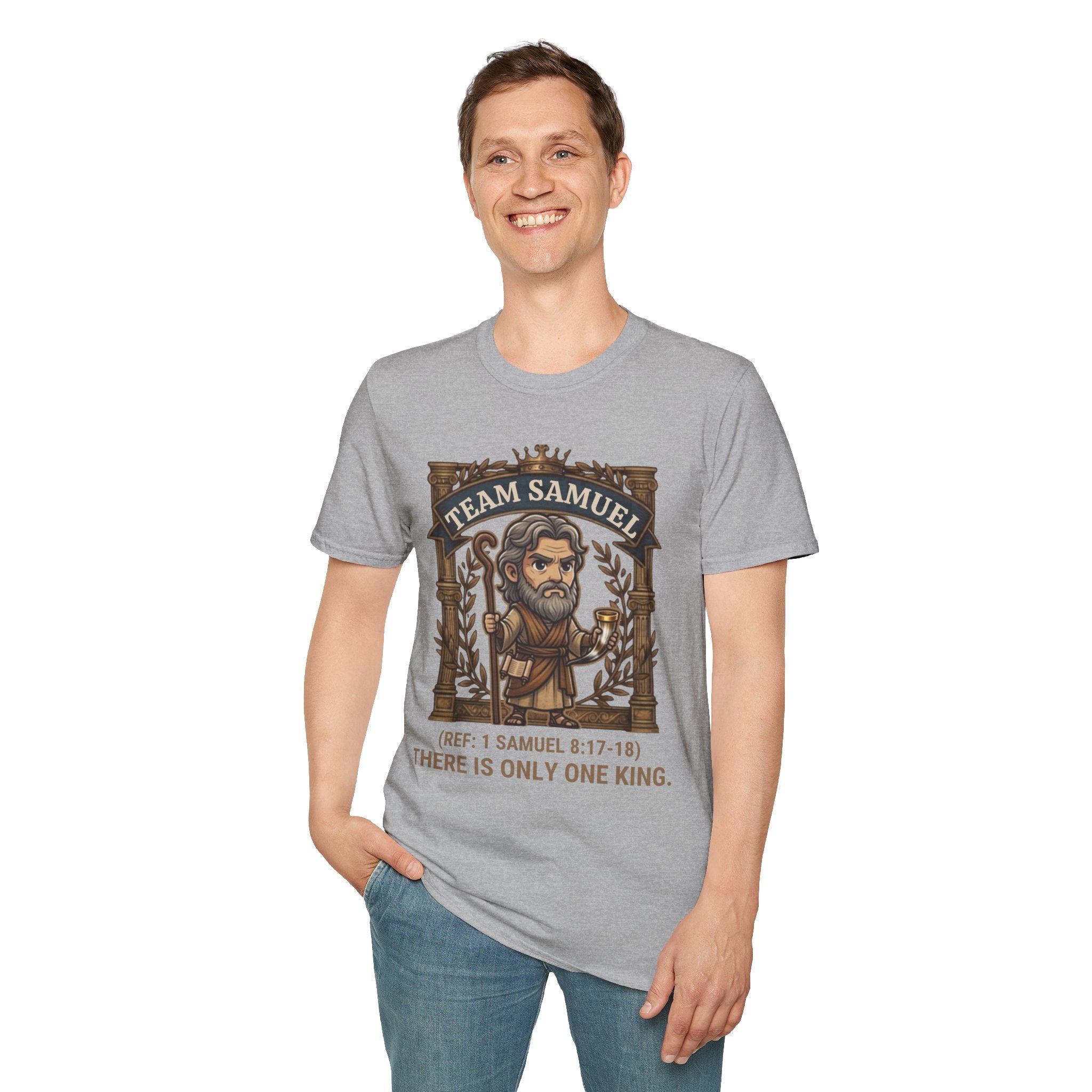 Team Samuel Unisex T-Shirt – There Is Only One King | 1 Samuel 8:17-18 Christian Shirt
