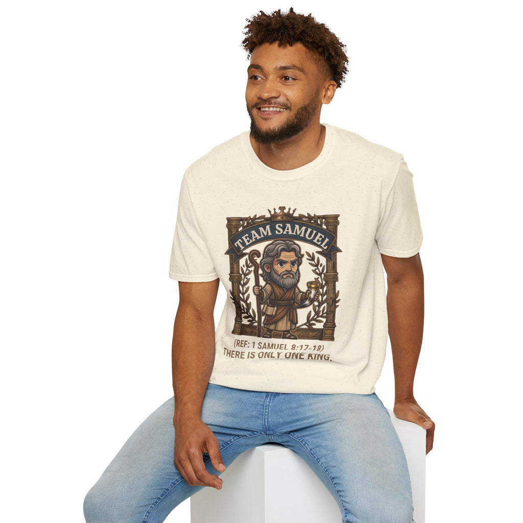Team Samuel Unisex T-Shirt – There Is Only One King | 1 Samuel 8:17-18 Christian Shirt