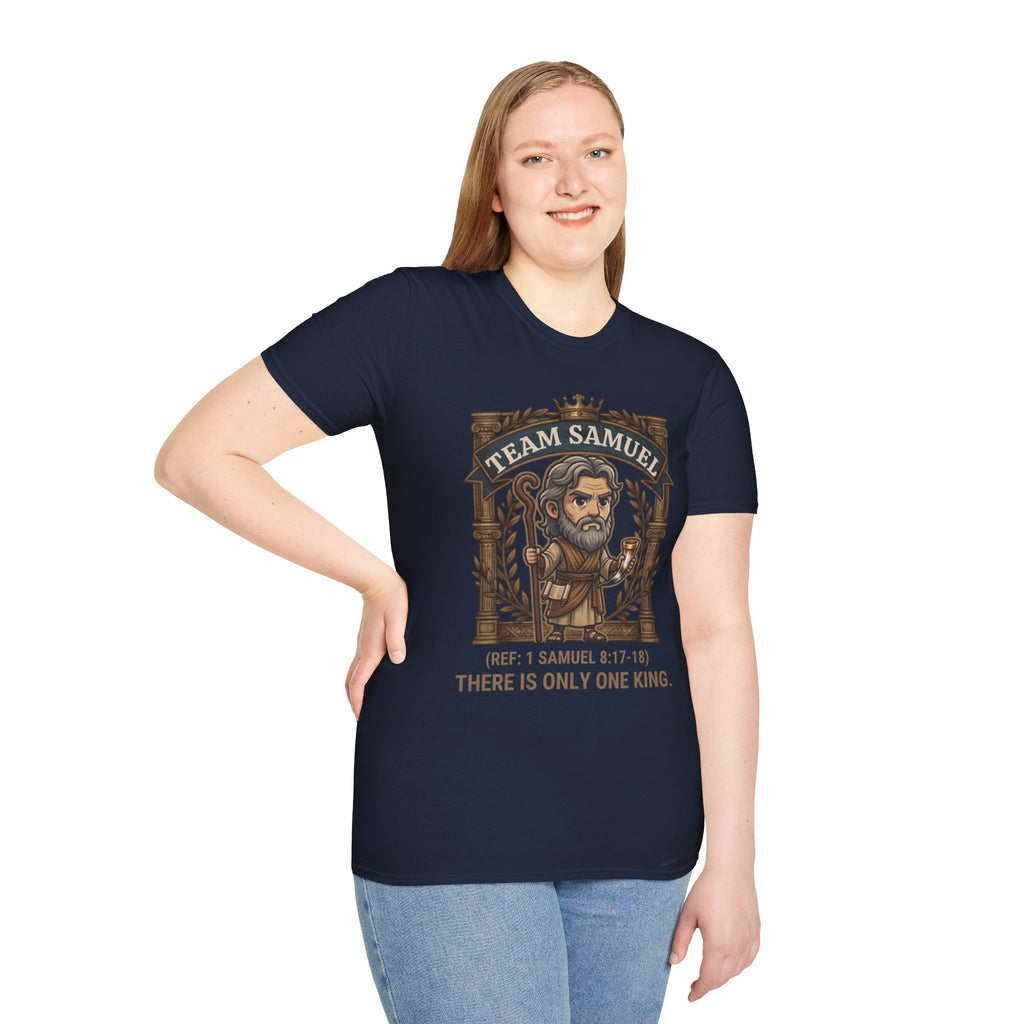 Team Samuel Unisex T-Shirt – There Is Only One King | 1 Samuel 8:17-18 Christian Shirt