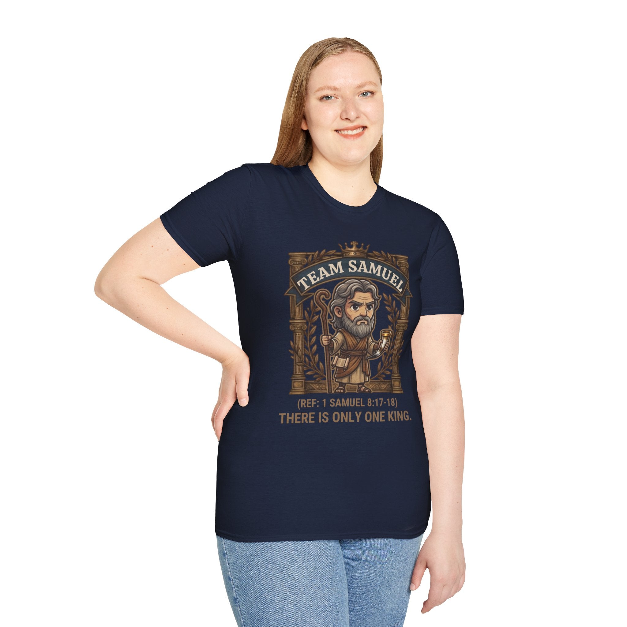 Team Samuel Unisex T-Shirt – There Is Only One King | 1 Samuel 8:17-18 Christian Shirt