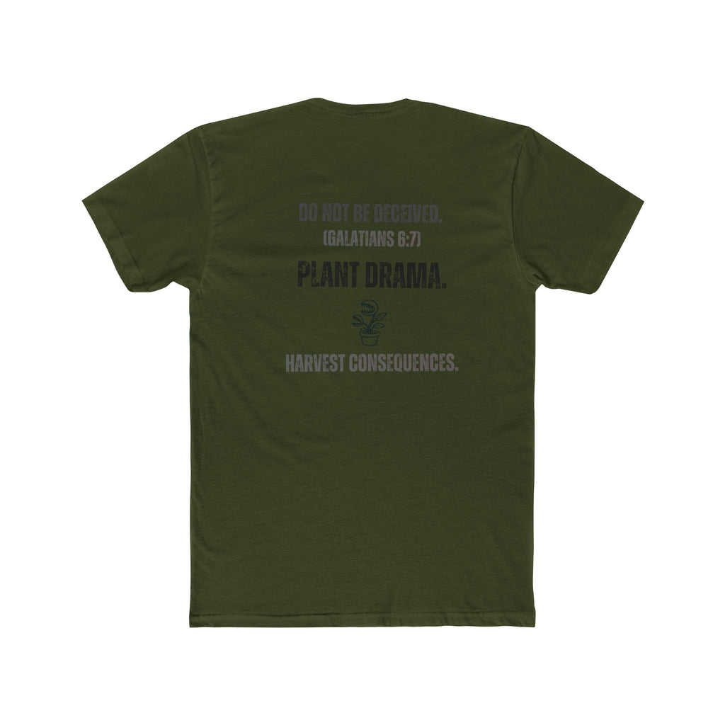 Plant Drama Christian T‑Shirt — “Do Not Be Deceived. (Galatians 6:7) Plant Drama. Harvest Consequences.” Crew Tee