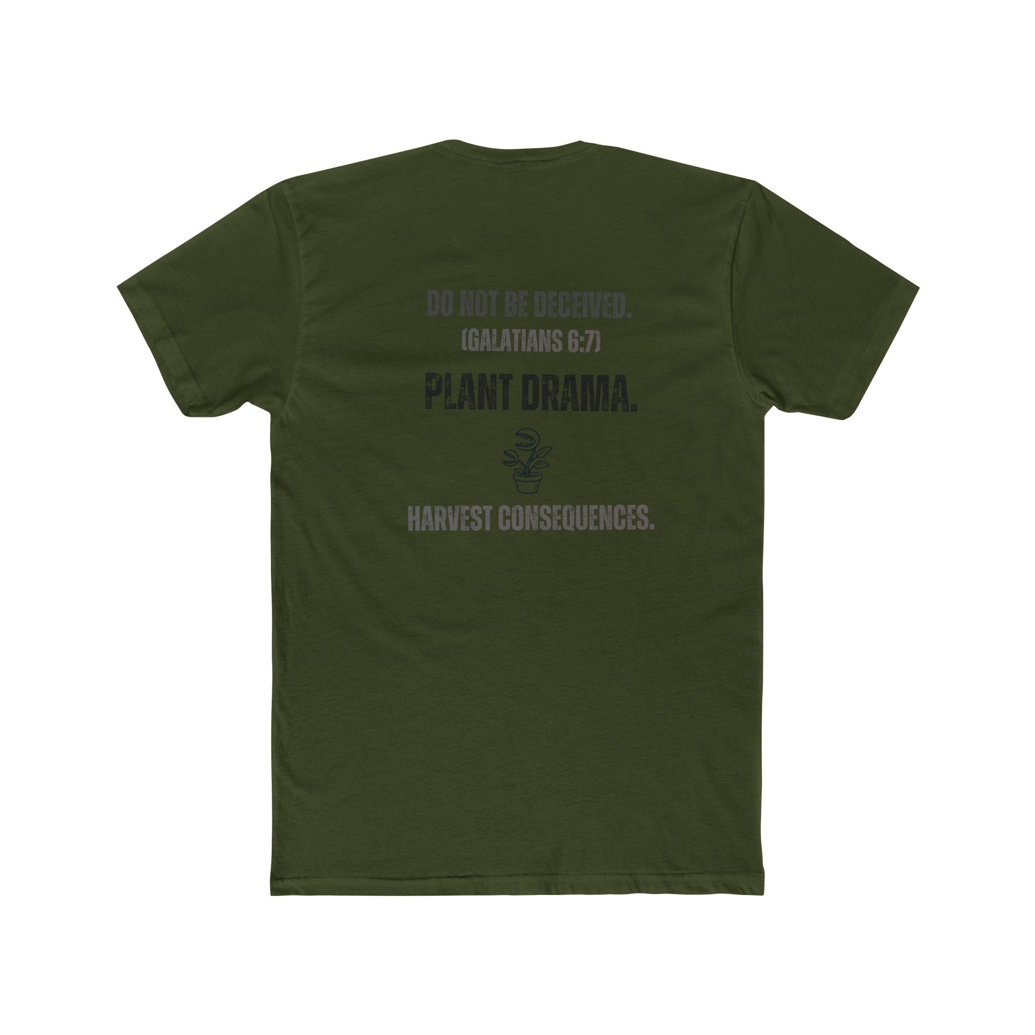Plant Drama Christian T‑Shirt — “Do Not Be Deceived. (Galatians 6:7) Plant Drama. Harvest Consequences.” Crew Tee
